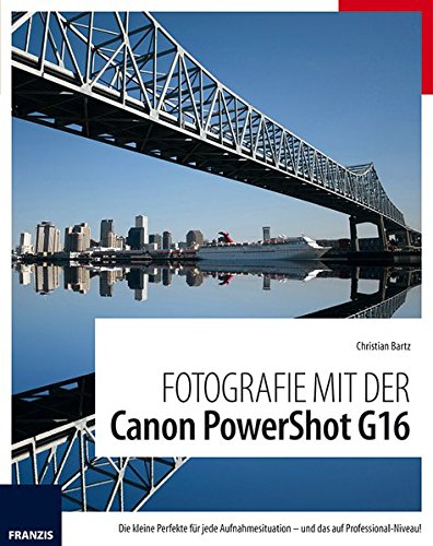 Download Fotografie mit der Canon PowerShot G16: Die kleine Perfekte für jede Aufnahmesituation - und das auf Professional-Niveau! Download Fotografie mit der Canon PowerShot G16: Die kleine Perfekte für jede Aufnahmesituation - und das auf Professional-Niveau!