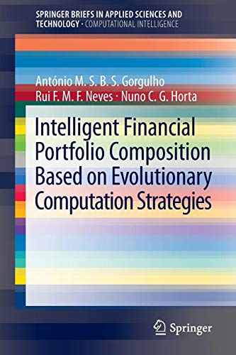 Intelligent Financial Portfolio Composition based on Evolutionary Computation Strategies (SpringerBriefs in Computational Intelligence)