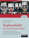 Image de Topkandidat im Assessment-Center: Die optimale Vorbereitung auf Eignungstests, Stressinterviews und alles, was Sie wissen müssen (Besser bewerben)