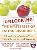 Image de Unlocking the Mysteries of Eating Disorders: A Life-Saving Guide to Your Child's Treatment and Recovery (Harvard Medical School Guides)