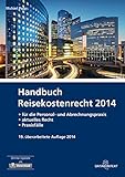Handbuch Reisekostenrecht 2014: für die Personal- und Abrechnungspraxis - aktuelles Recht - Praxisfälle by 