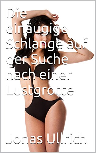 Die einäugige Schlange auf der Suche nach einer Lustgrotte