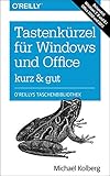 Tastenkürzel für Windows & Office - kurz & gut: Zu Windows 7, 8 und 8.1 und Office 2010 und 2013 (O'Reillys Taschenbibliothek) by 