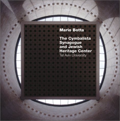 Mario Botta: The Cymbalista Synagogue and Jewish Heritage Center: Tel Aviv University, Tel Aviv, Israel 1996-1998