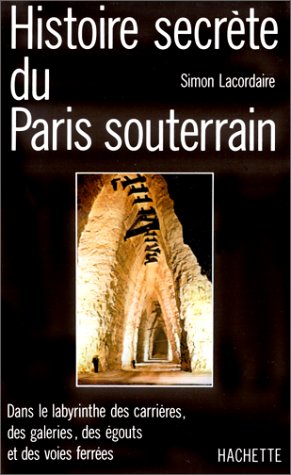 couverture de : Histoire secr&egrave;te du Paris souterrain