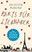 Paris für Liebhaber: Eine Gebrauchsanweisung für die Stadt und ihre Bewohner by