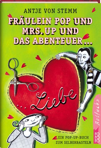 Fräulein Pop und Mrs. Up und das Abenteuer Liebe: Ein Pop-up-Buch zum Selberbasteln
