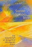 Soziale Spiegelbilder: Die Gesellschaft als Spiegelbild des eigenen Inneren by 