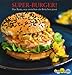 Produktbild Super-Burger! das Beste, was zwischen ein Brötchen passt