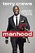 Produktbild Manhood: How to Be a Better Man-or Just Live with One