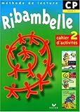 Méthode de lecture CP : Ribambelle, cahier d'activités 2, CP cycle 2