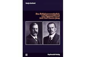 Das Religionsverständnis von Sigmund Freud und Carl Gustav Jung (Bibliothek der Psychoanalyse)