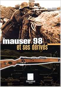 "The Mauser 98 and its derivatives", Jean Huon