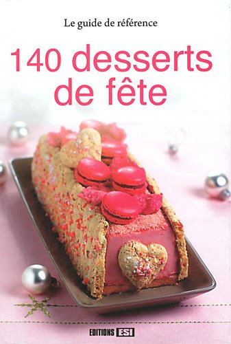 couverture de : 140 desserts de f&ecirc;te