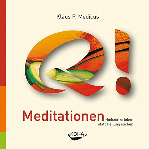 Quanten-Intelligenz: Heilsein erleben statt Heilung suchen - Meditationen