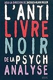 L'Anti Livre noir de la psychanalyse