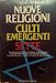 Nuove religioni. Culti emergenti. Sette - Alberto D'Arcadia