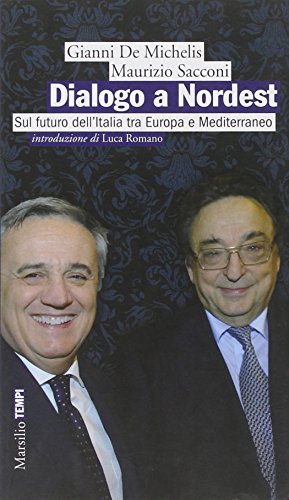 Dialogo a Nordest. Sul futuro dell'Italia tra Europa e Mediterraneo Dialogo a Nordest. Sul futuro dell'Italia tra Europa e Mediterraneo