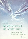 Wo die Geister auf den Winden reiten. Trancereisen und ekstatische Erlebnisse by 