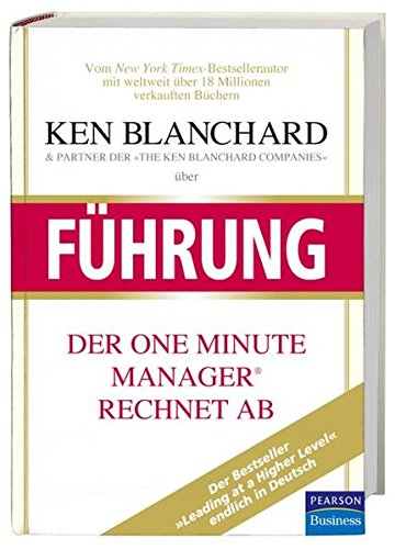 Ken Blanchard über Führung: Der One Minute Manager rechnet ab (Pearson Studium - Business)