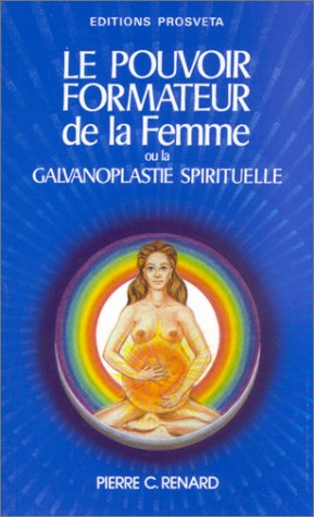 Le pouvoir formateur de la femme, ou, La galvanoplastie spirituelle en ligne Le pouvoir formateur de la femme, ou, La galvanoplastie spirituelle en ligne
