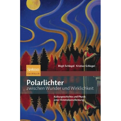 [PDF] Download Polarlichter zwischen Wunder und Wirklichkeit: Kulturgeschichte und Physik einer Himmelserscheinung Kostenlos