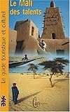 Le Mali des talents : Le guide touristique et culturel