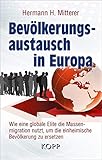 Bevölkerungsaustausch in Europa: Wie eine globale Elite die Massenmigration nutzt, um die einheimische Bevölkerung zu…