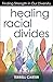 Produktbild Healing Racial Divides: Finding Strength in Our Diversity