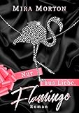 Nur aus Liebe, Flamingo: Liebesroman