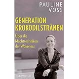 Generation Krokodilstränen: Über die Machttechniken der Wokeness