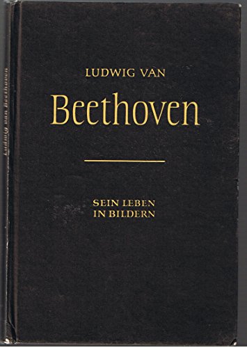 Ludwig van Beethoven - Sein Leben in Bildern