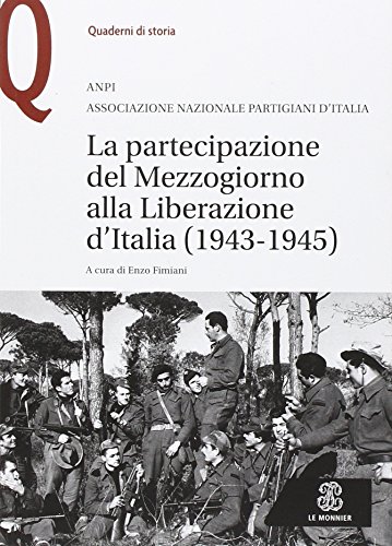 La partecipazione del Mezzogiorno alla Liberazione d'Italia (1943-1945) La partecipazione del Mezzogiorno alla Liberazione d'Italia (1943-1945)