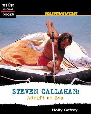 Steven Callahan: Adrift at Sea (High Interest Books) by Holly Cefrey (2003-09-01)