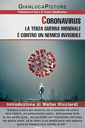 Coronavirus La Terza Guerra Mondiale E Contro Un Nemico Invisibile Introduzione Di Walter Ricciardi Un Viaggio Nella Storia Del Virus Nelle Fakenews E Lo Sguardo Al Futuro Italian Edition Ebook Pistore