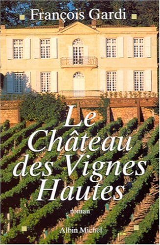 couverture de : Le ch&acirc;teau des Vignes Hautes