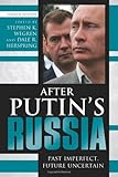 After Putin's Russia: Past Imperfect, Future Uncertain, Fourth Edition by 