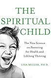 Image de The Spiritual Child: The New Science on Parenting for Health and Lifel