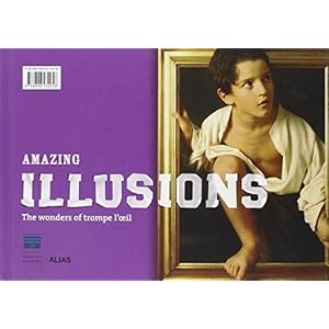 Stupefacenti illusioni. Le meraviglie del trompe-l