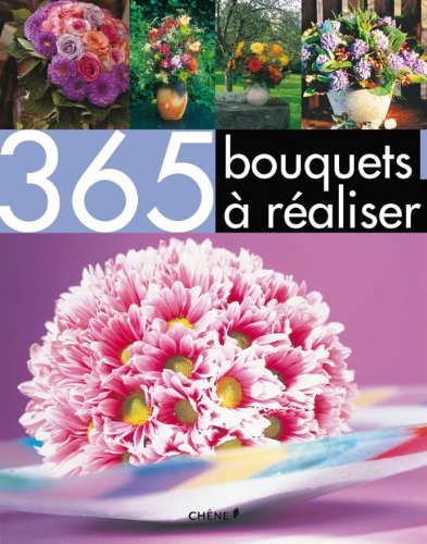 couverture de : 365 bouquets &agrave; r&eacute;aliser