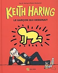 Keith Haring : le garçon qui dessinait