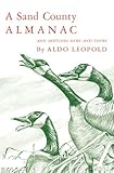 A Sand County Almanac: With other Essays on Conservation from `Round River'