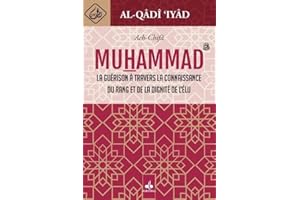 Al-Chifâ - La guérison à travers la connaissance du rang et de la dignité de l'élu MUHAMMAD (bsl)