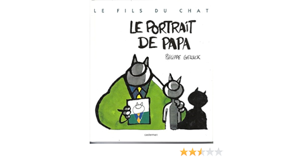 Amazon Fr Le Fils Du Chat Tome 1 Le Portrait De Papa Geluck Philippe Livres