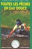Toutes les pêches en eau douce. 220 illustrations