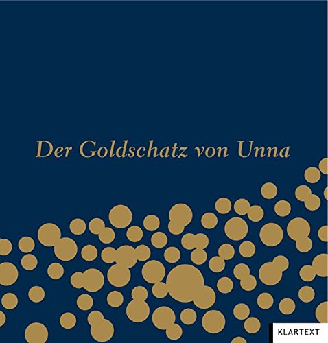 Der Goldschatz von Unna: Zusammensetzung und Bedeutung des größten mittelalterlichen Münzfundes Westfalens