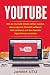 Produktbild Youtube: Wie du Youtube Videos selber machst, einen eigenen Channel aufbaust, Geld verdienst und den Youtube Algorithmus verstehst.