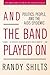 And the Band Played on: Politics, People, and the AIDS Epidemic by 