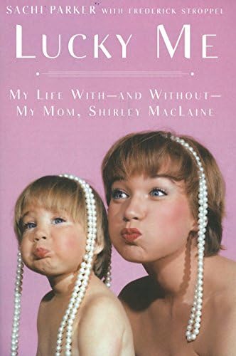 Lucky Me: My Life With--and Without--My Mom, Shirley MacLaine