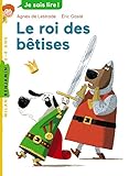 Le roi des bêtises: C'est l'histoire d'un roi malheureux. Et maladroit. Ce qui va faire au final... son bonheur !